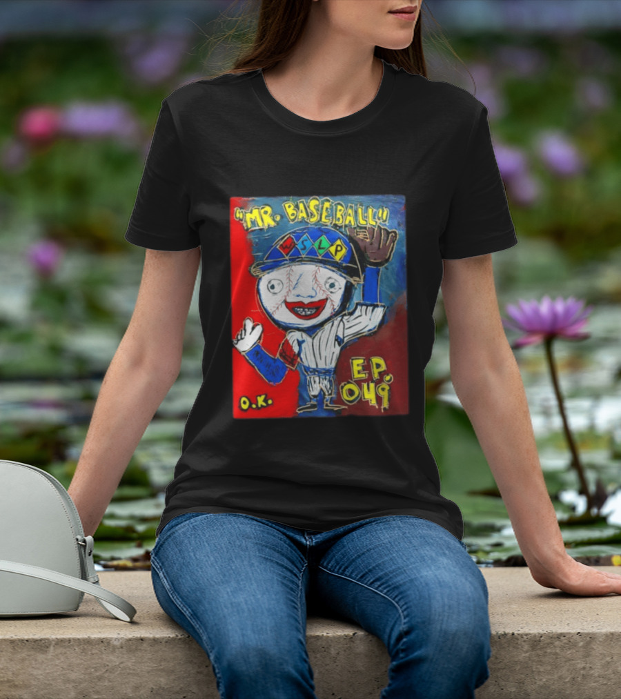 Mr. Baseball WSLP Northwoods EP 049 O.K. T-Shirt