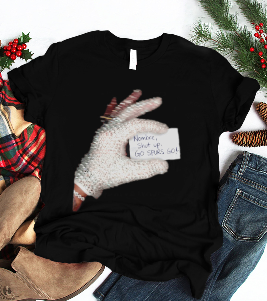 Drake Iceman Nombre Shut Up Go Spurs Go San Antonio Spurs Glove Sign T-Shirt
