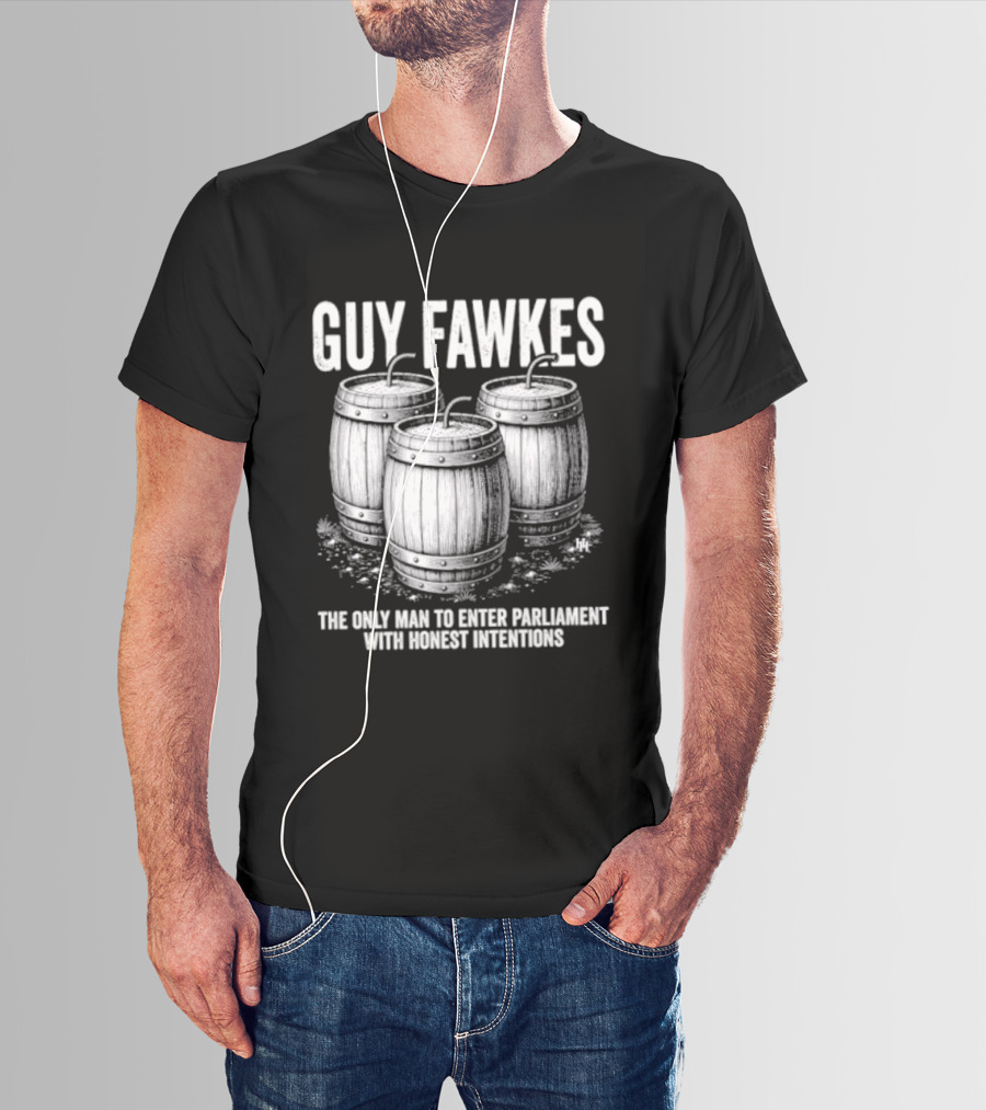 Guy Fawkes The Only Man To Enter Parliament With Honest Intentions Barrels T-Shirt