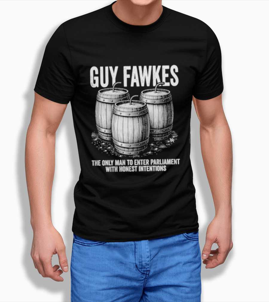 Guy Fawkes The Only Man To Enter Parliament With Honest Intentions Barrels T-Shirt