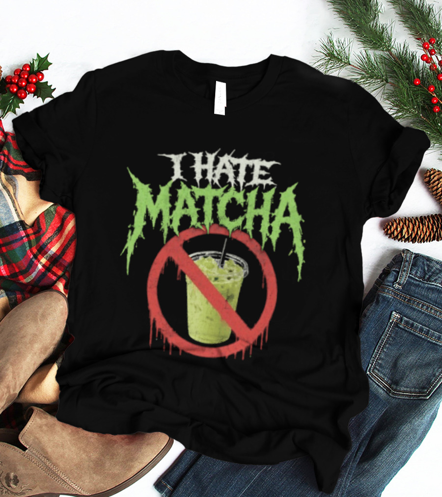 I Hate Matcha Drink With No Symbol And Melting T-Shirt