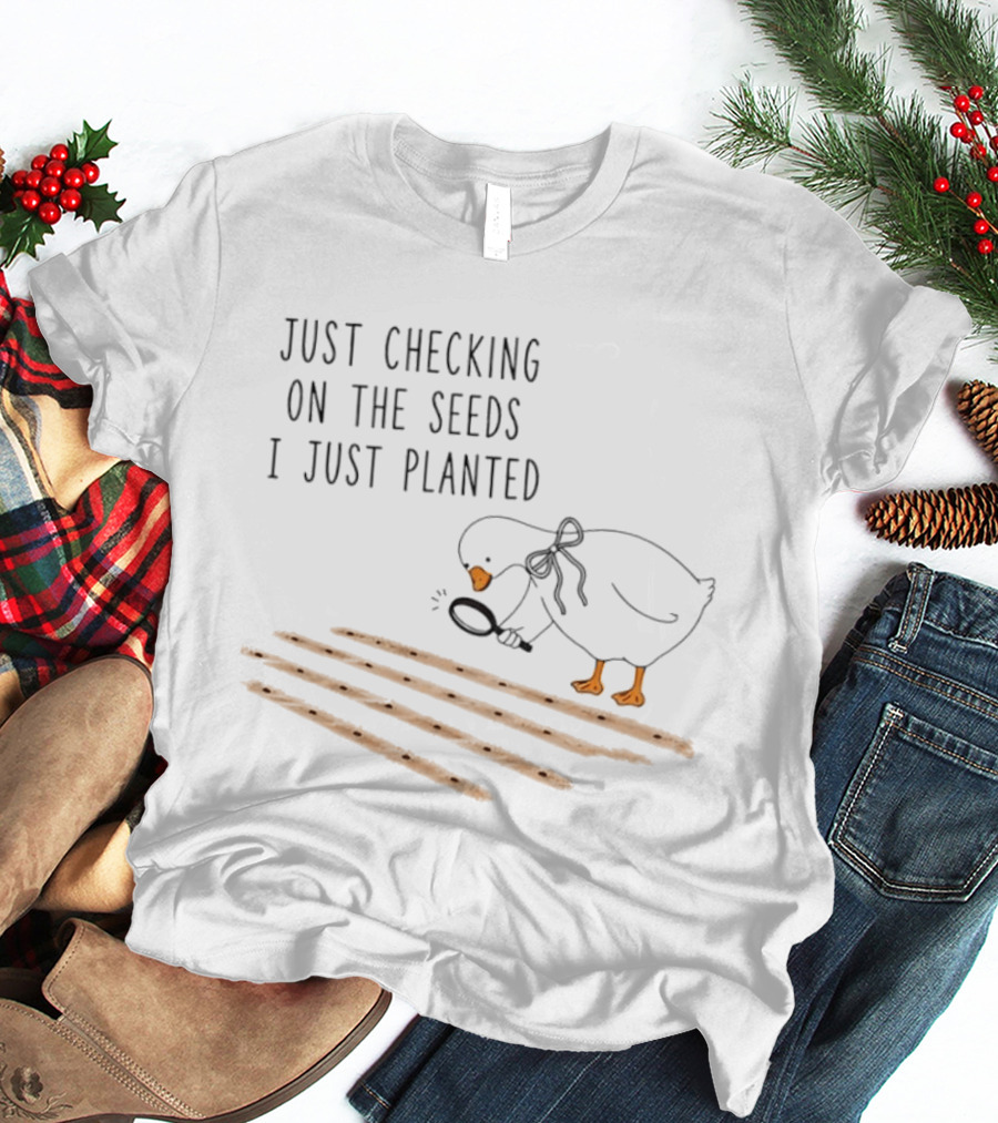 Goose Just Checking On The Seeds I Just Planted Magnifying Glass Gardening T-Shirt