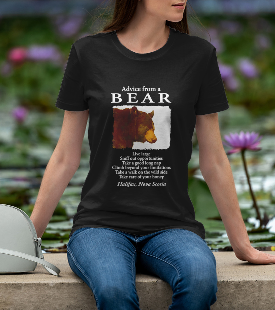 Advice From A Bear Live Large Sniff Out Opportunities Halifax Nova Scotia T-Shirt