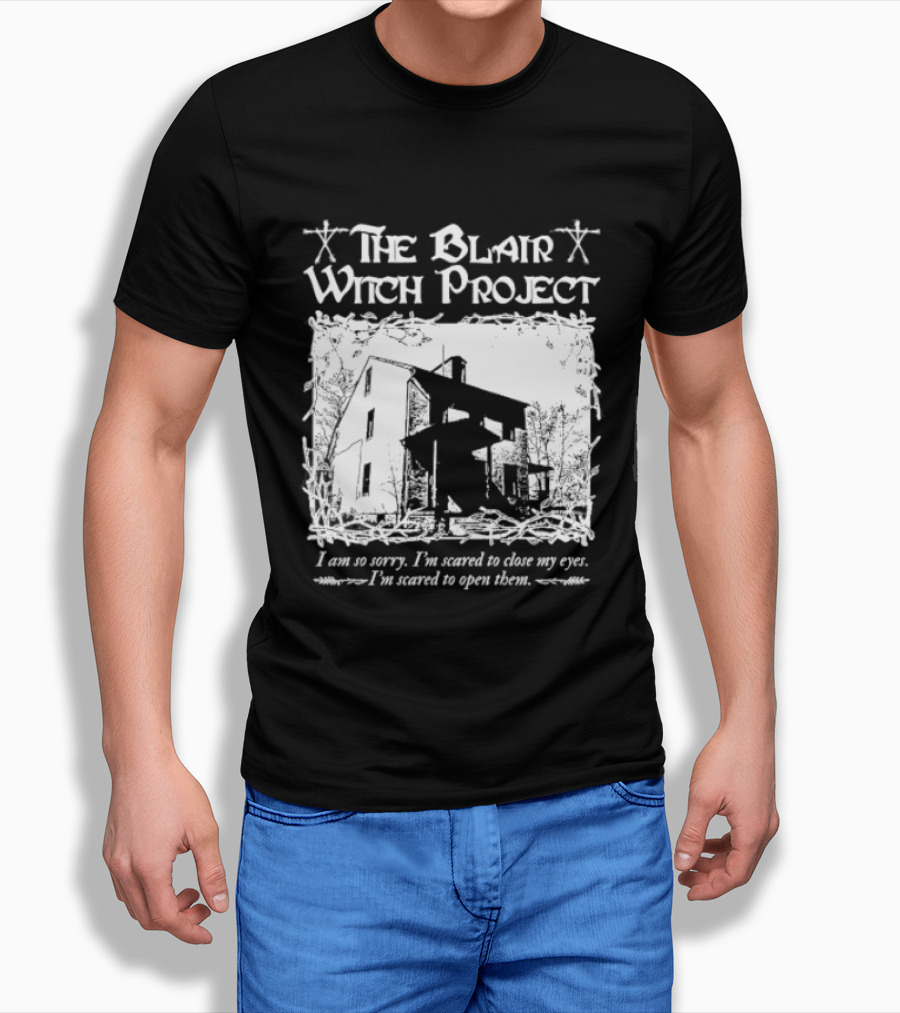 The Blair Witch Project I Am So Sorry I'm Scared To Close My Eyes Open Them T-Shirt