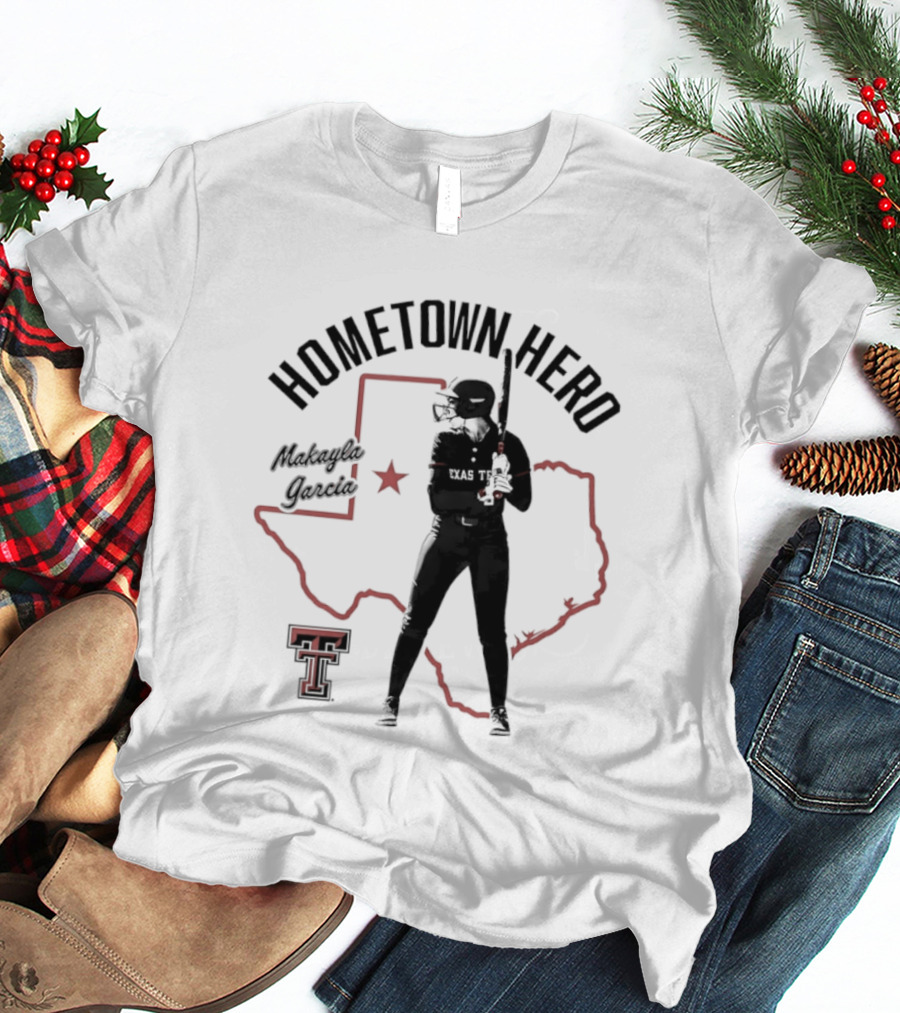 Hometown Hero Makayla Garcia Texas Tech Softball State T-Shirt