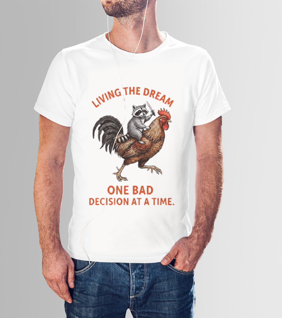 Living The Dream Raccoon Riding Rooster With Knife One Bad Decision At A Time T-Shirt