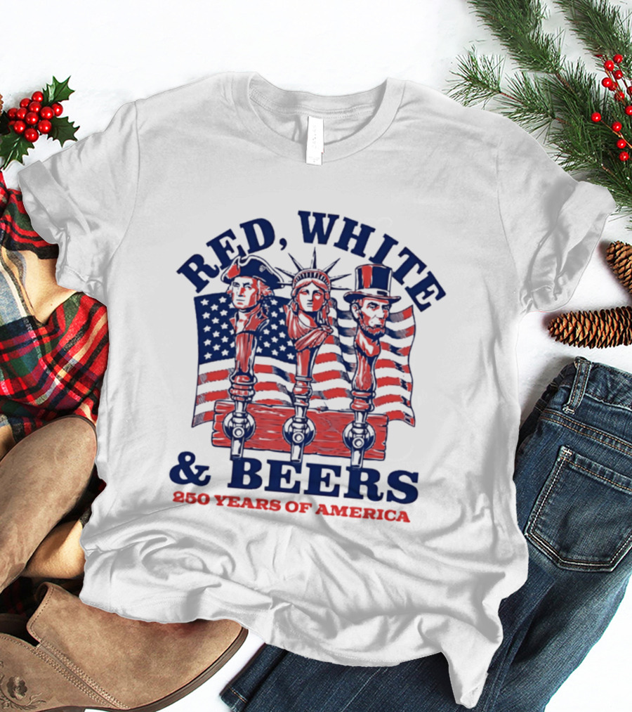 Red White & Beers 250 Years Of America 1776 2026 Liberty Celebration T-Shirt