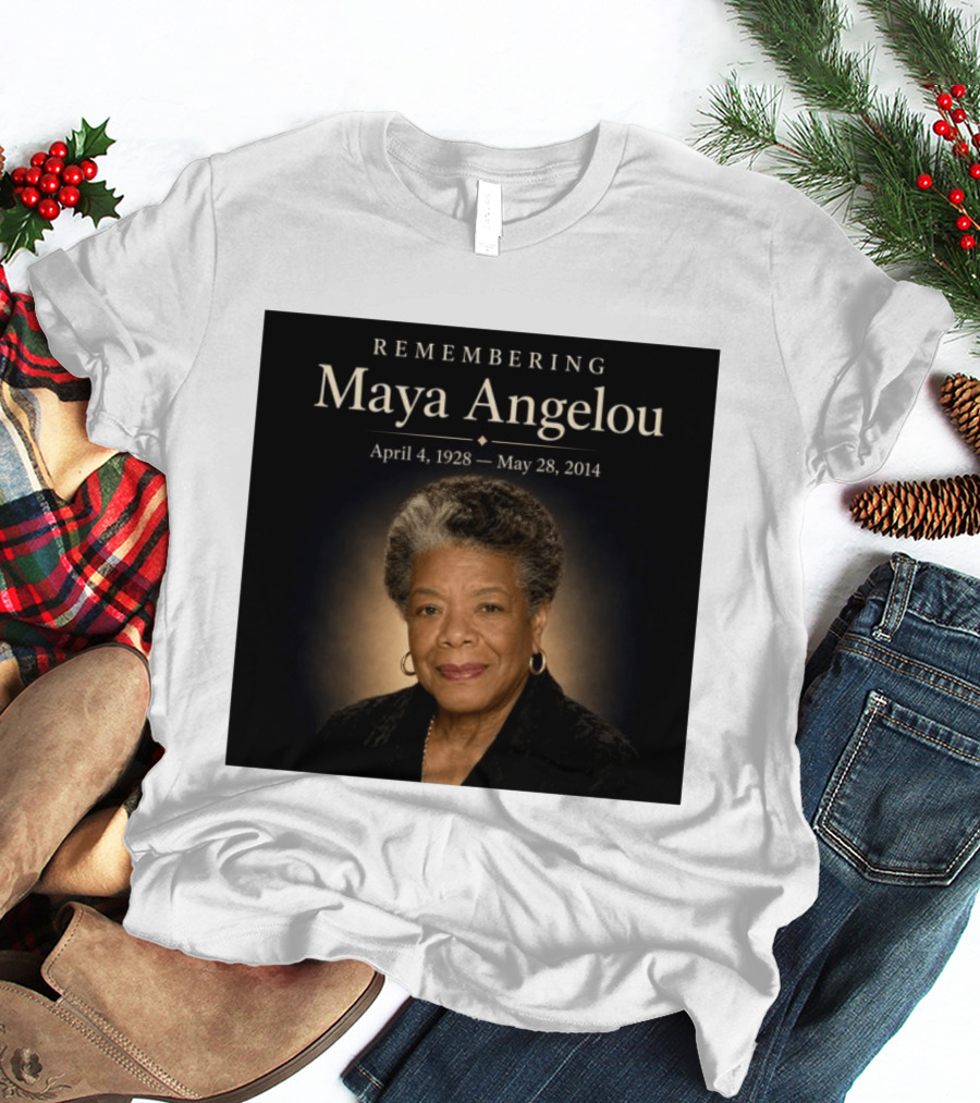 Maya Angelou April 4 1928 May 28 2014 Remembering T-Shirt