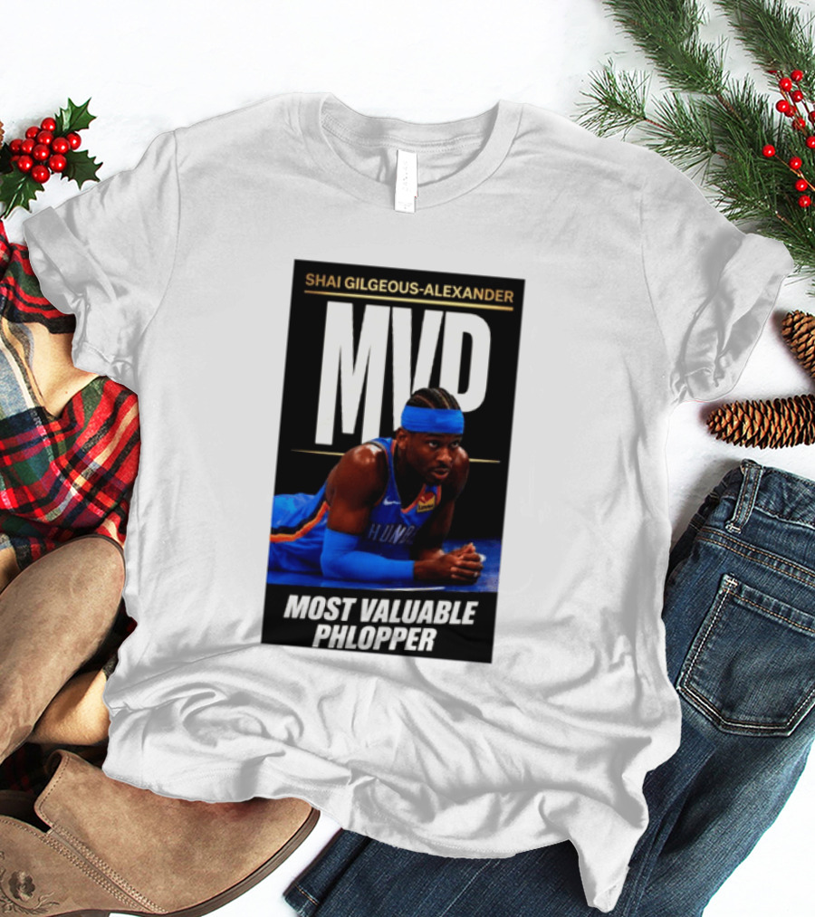 Shai Gilgeous Alexander MVP Most Valuable Phlopper NBA Player Oklahoma City Thunder T-Shirt