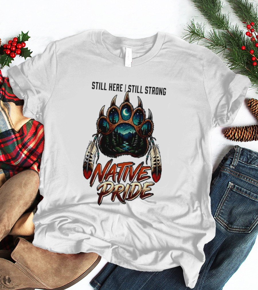 Still Here Still Strong Native Pride Bear Paw With Feather Moon River T-Shirt
