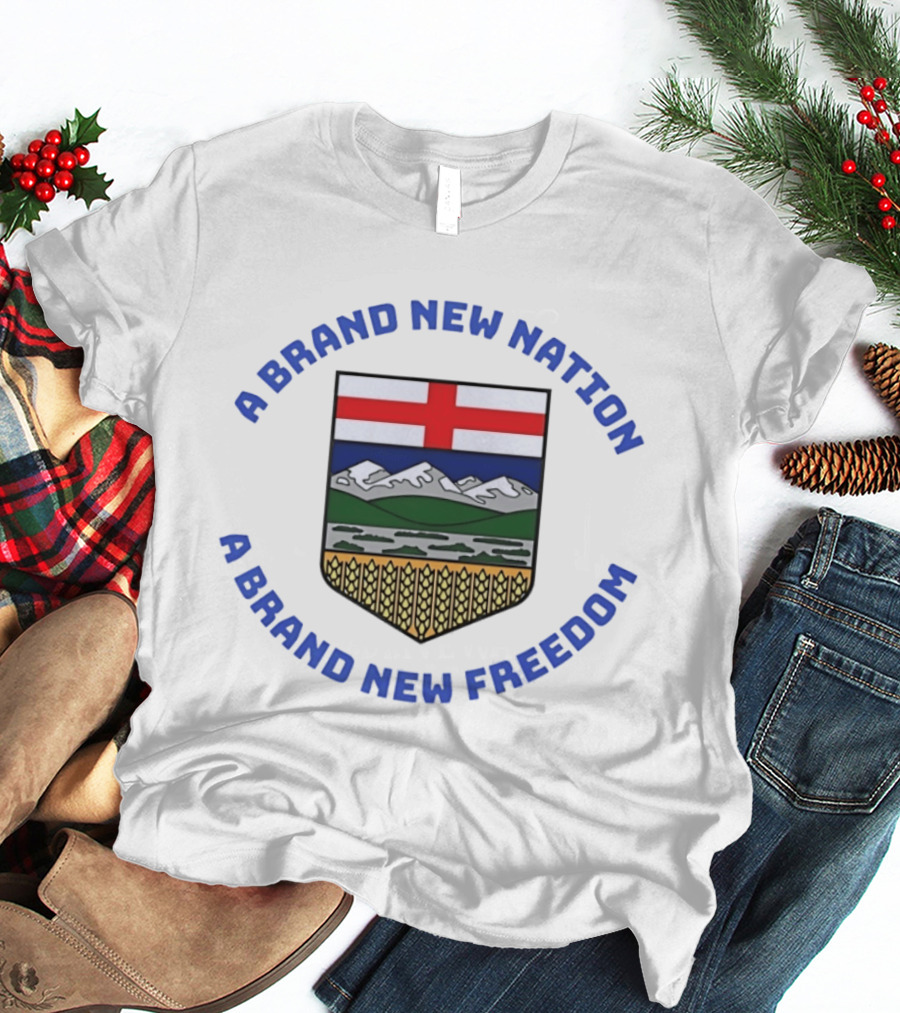 A Brand New Nation A Brand New Freedom Alberta Independence Flag Crest T-Shirt