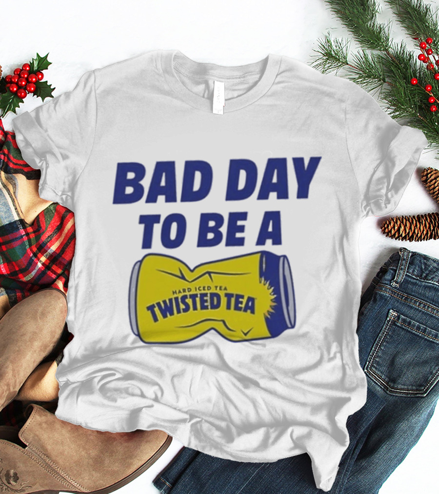 Bad Day To Be A Twisted Tea Can Hard Iced Tea T-Shirt