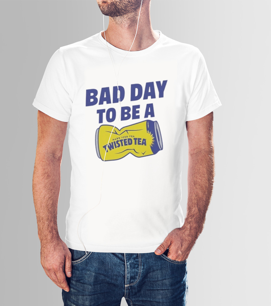 Bad Day To Be A Twisted Tea Can Hard Iced Tea T-Shirt
