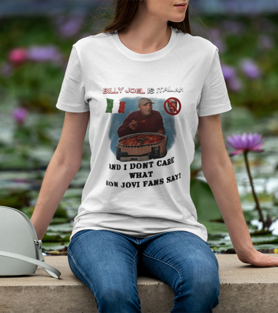Billy Joel Is Italian Italy Flag No Bon Jovi Fans I Don't Care T-Shirt