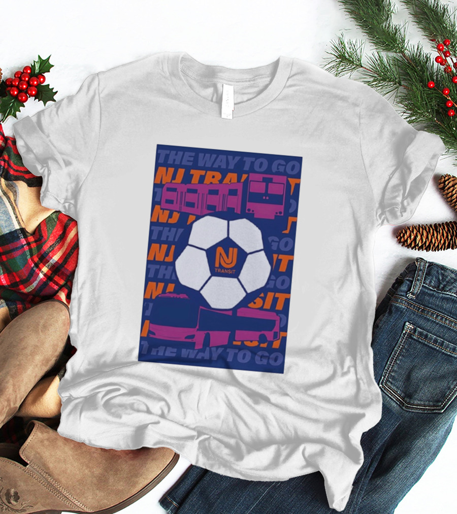 NJ Transit Soccer Transit The Way To Go T-Shirt