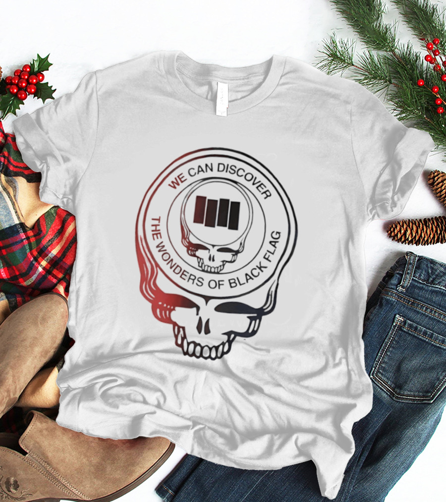 We Can Discover The Wonders Of Black Flag Grateful Dead Skull T-Shirt
