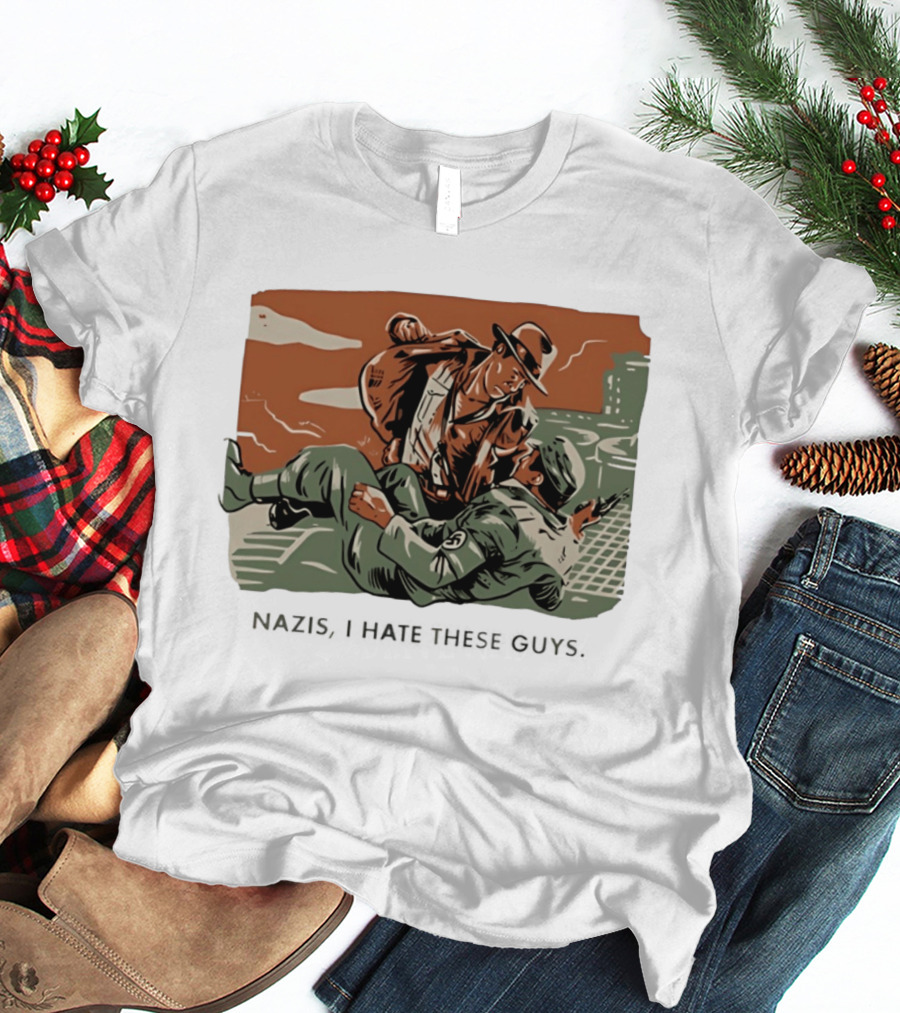 Indiana Jones And The Last Crusade Nazis I Hate These Guys T-Shirt