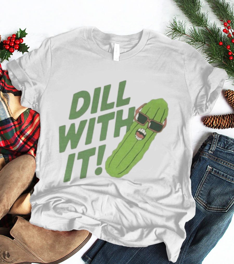 Dill With It Funny Pickle Wearing Sunglasses T-Shirt