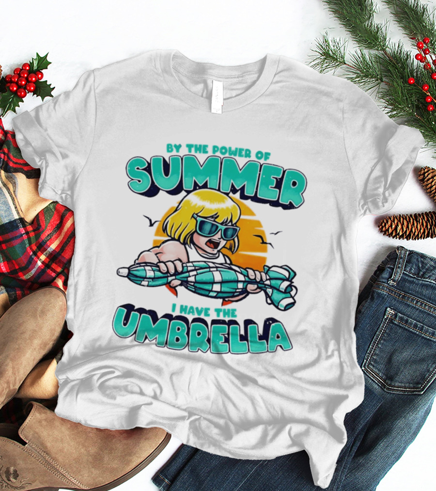 Prince Adam He Man By The Power Of Summer I Have The Umbrella T-Shirt