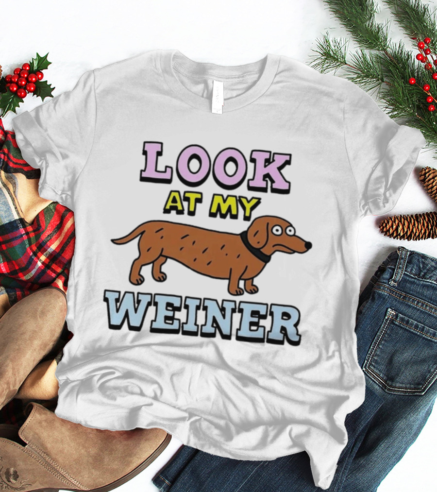 Look At My Weiner Dachshund Wiener Sausage Dog Pet Animal Lovers T-Shirt