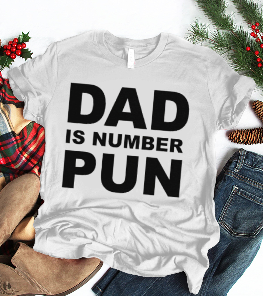 Dad Is Number Pun Father's Day Humor T-Shirt
