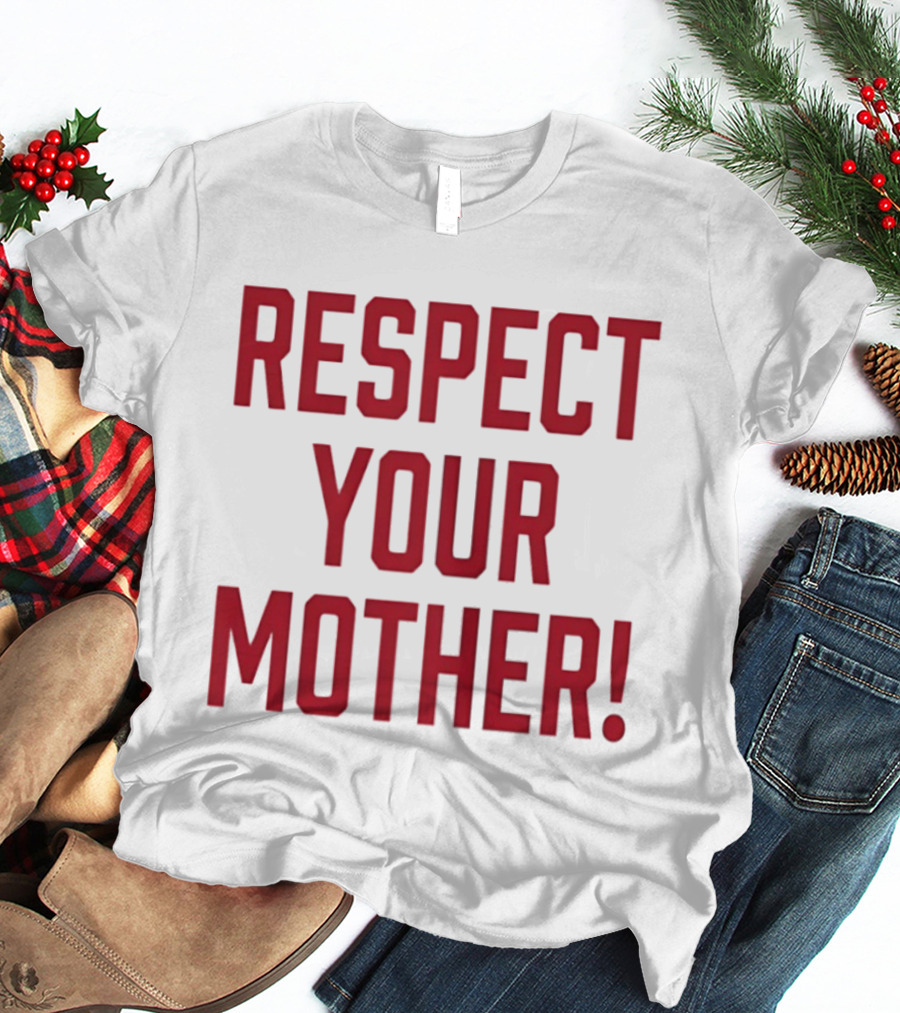 Respect Your Mother Mom Parent Love Family Appreciation Guiding Principles T-Shirt