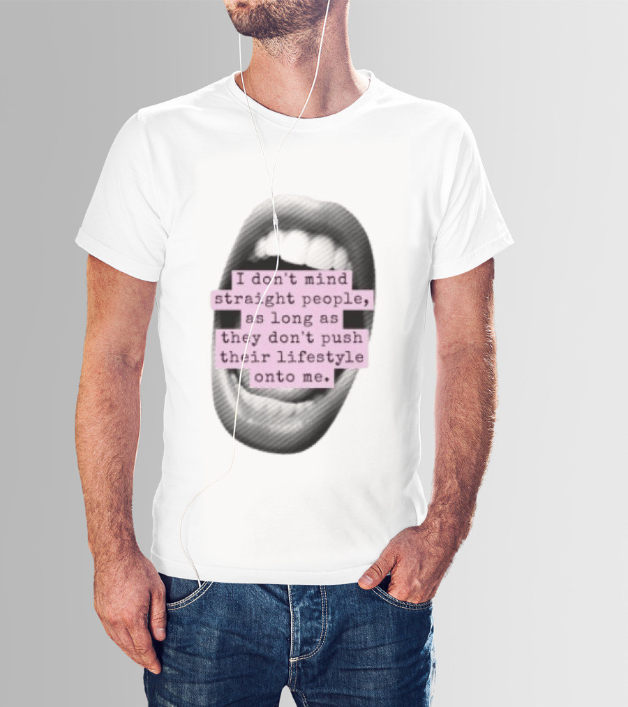 I Don't Mind Straight People Iconic Statement On Lifestyle Choices T-Shirt