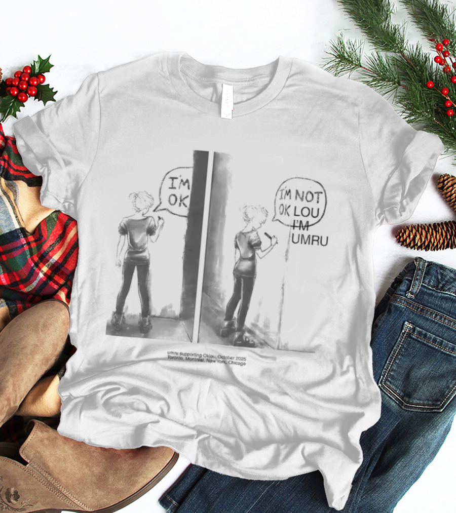 Umru Oklou I'm OK I'm Not OK Lou I Am Umru T-Shirt