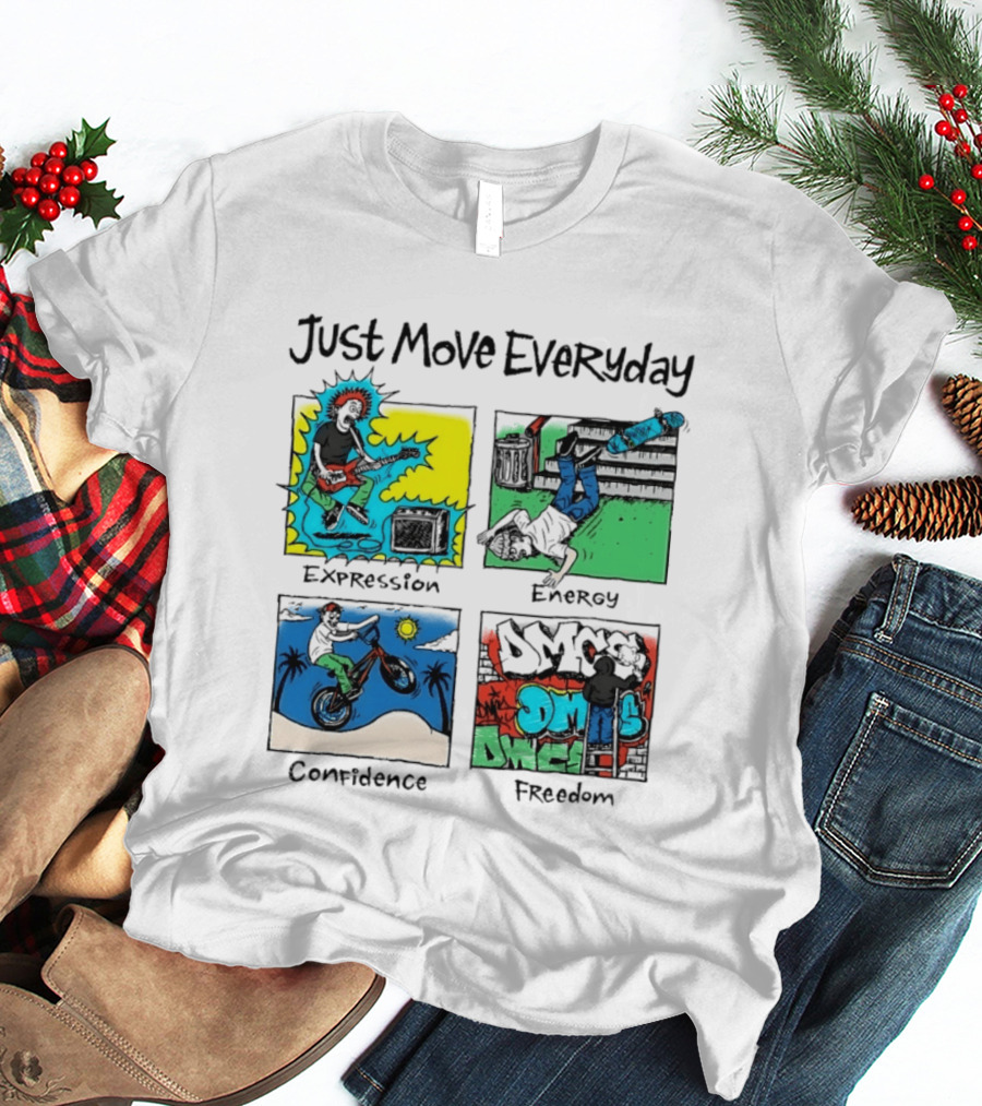 Just Move Everyday Expression Energy Confidence Freedom Urban Lifestyle T-Shirt