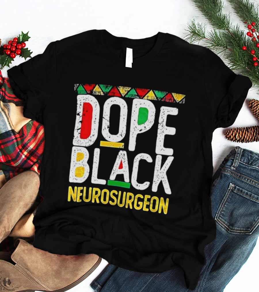 Dope Black Neurosurgeon Inspirational Pride T-Shirt