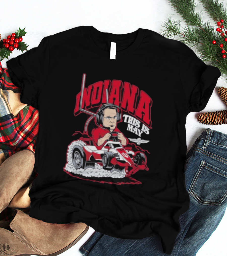 Indiana Hoosiers Pace Car Driver This Is May Indianapolis 500 Cignetti T-Shirt