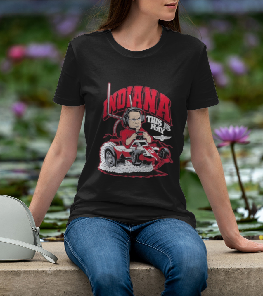 Indiana Hoosiers Pace Car Driver This Is May Indianapolis 500 Cignetti T-Shirt