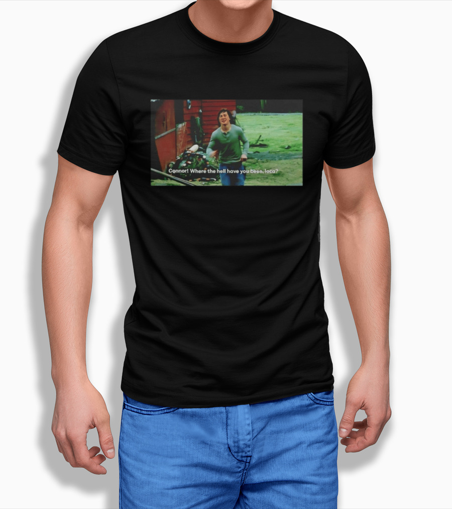 Connor! Where The Hell Have You Been Loca Meme Scene T-Shirt