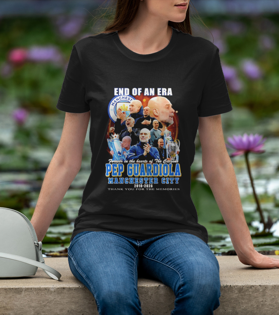 End Of An Era Pep Guardiola Manchester City Thank You For The Memories T-Shirt