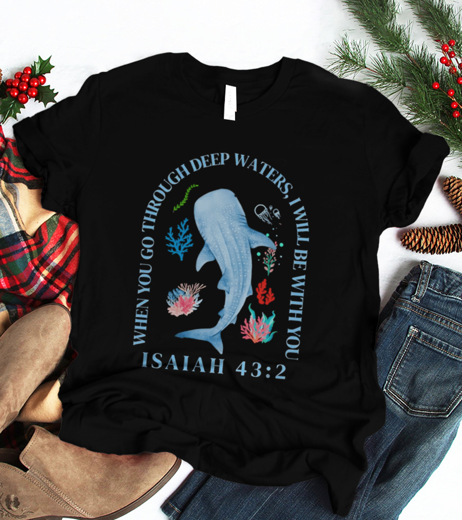 When You Go Through Deep Waters I Will Be With You Isaiah 43:2 Whale Coral Sea Life T-Shirt