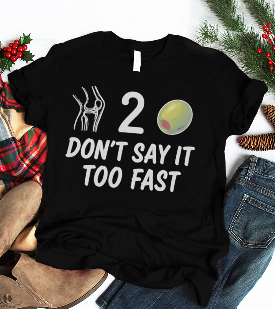 Knee 2 Olive Don't Say It Too Fast Playful Visual Wordplay T-Shirt