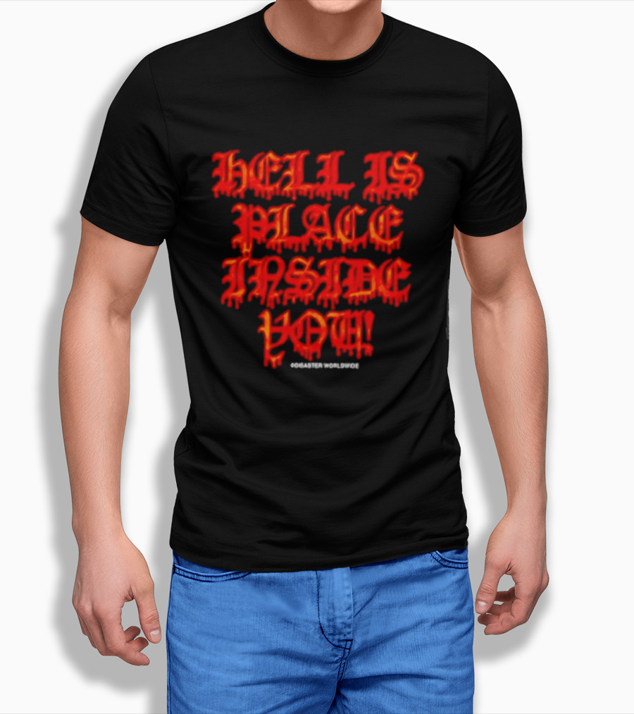 Hell Is A Place Inside You Disaster Worldwide T-Shirt