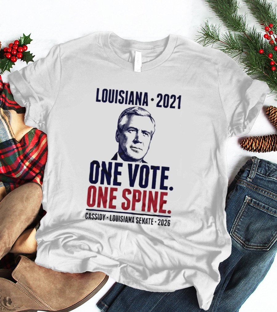 Louisiana 2021 Cassidy One Vote One Spine Louisiana Senate 2026 T-Shirt