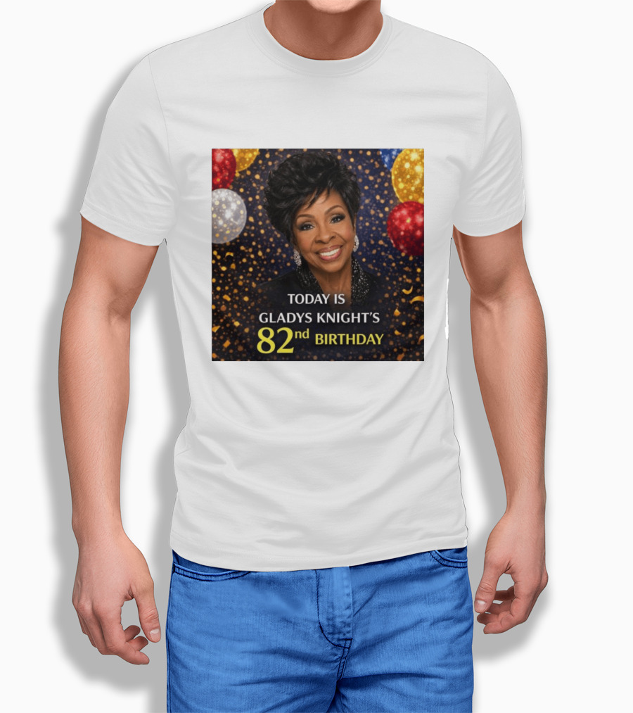 Today Is Gladys Knight's 82nd Birthday Celebration T-Shirt