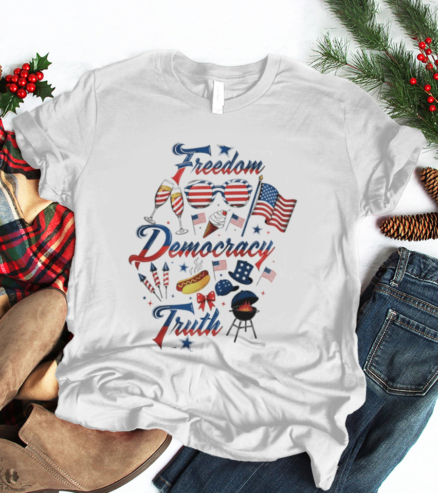 Freedom Democracy Truth Fourth Of July USA 250th Birthday Celebration BBQ T-Shirt