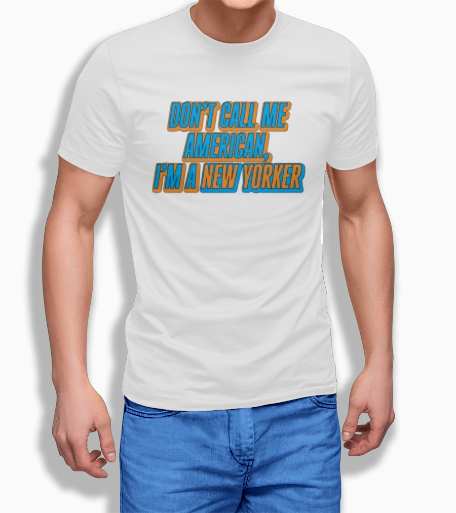 New York Knicks Fan Pride Don't Call Me American I'm A New Yorker T-Shirt