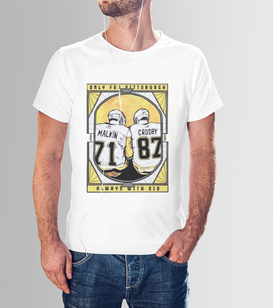 Only For Pittsburgh Malkin Crosby Always With Sid 71 87 T-Shirt