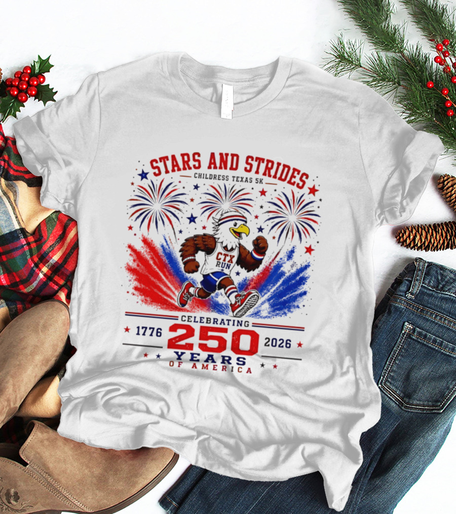 Stars And Strides Childress Texas 5K Celebrating 250 Years Of America 1776 2026 T-Shirt