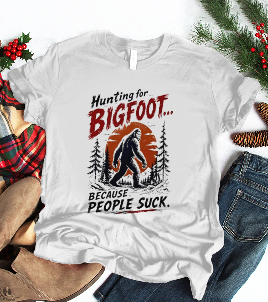 Hunting For Bigfoot Because People Suck Vintage Forest T-Shirt