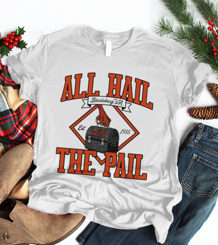 All Hail The Pail Blacksburg VA Win Est 1995 T-Shirt