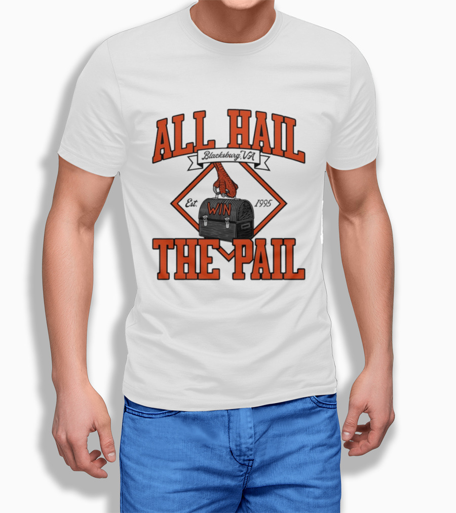All Hail The Pail Blacksburg VA Win Est 1995 T-Shirt