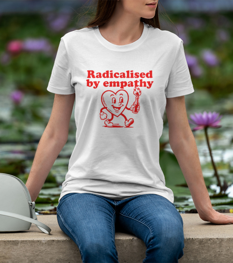 Radicalised By Empathy Happy Heart With Torch T-Shirt