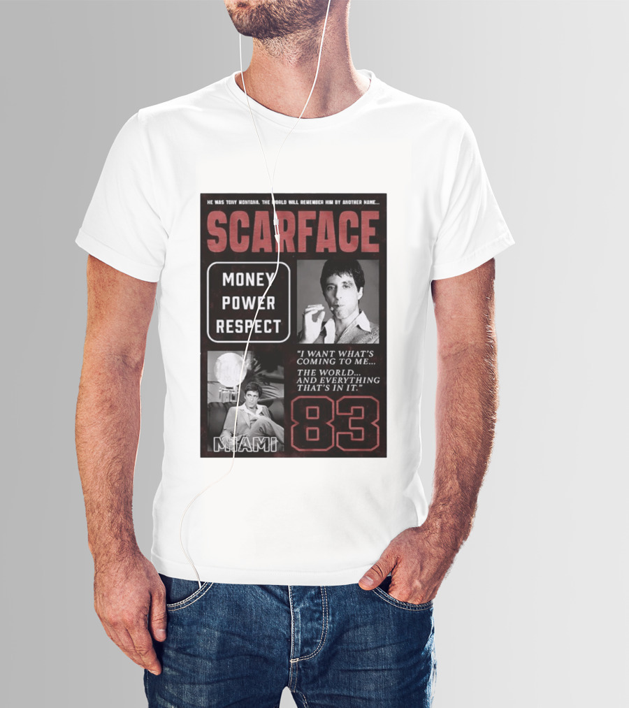 Scarface Tony Montana Money Power Respect Miami 83 I Want What's Coming To Me T-Shirt