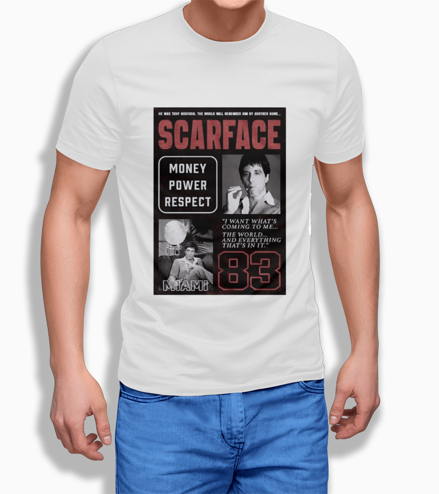 Scarface Tony Montana Money Power Respect Miami 83 I Want What's Coming To Me T-Shirt