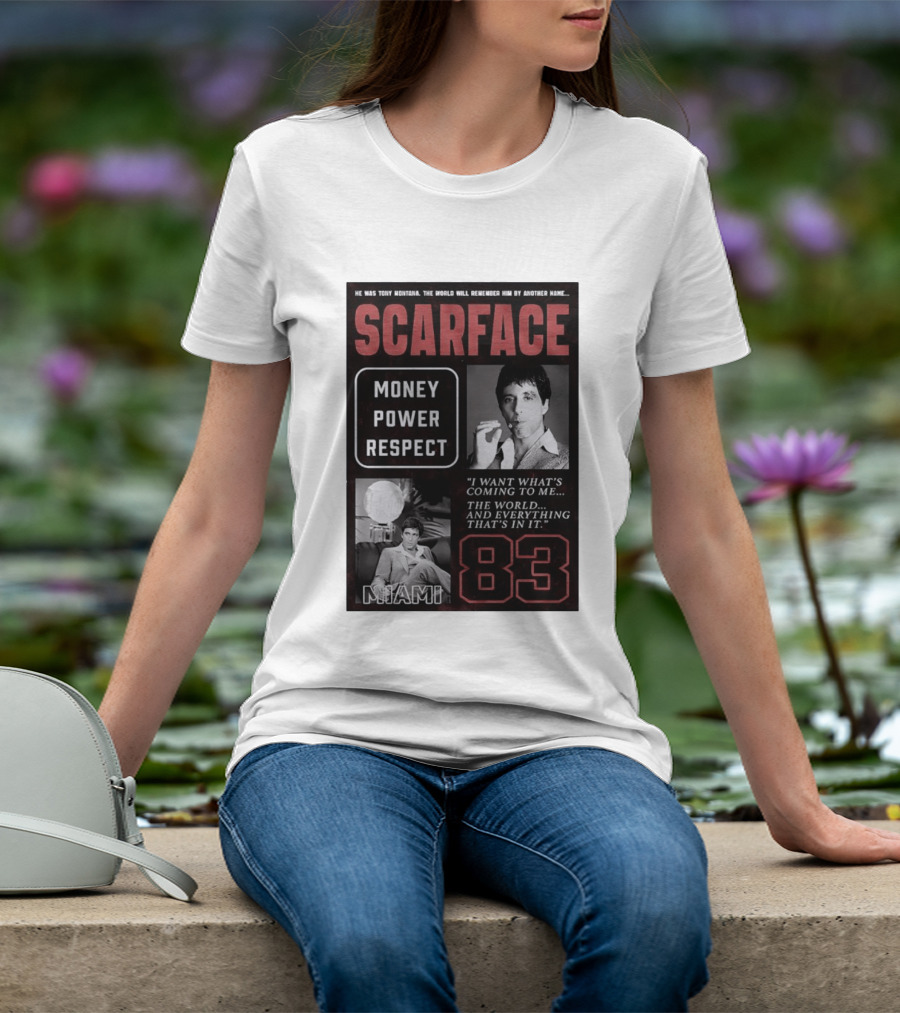 Scarface Tony Montana Money Power Respect Miami 83 I Want What's Coming To Me T-Shirt